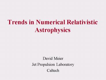 Trends in Numerical Relativistic Astrophysics