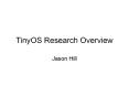 TinyOS Research Overview PowerPoint PPT Presentation
