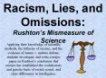 Racism, Lies, and Omissions: Rushtons Mismeasure of Science PowerPoint PPT Presentation