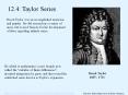 Brook Taylor. 1685 - 1731. 12.4: Taylor Series. Brook Taylo PowerPoint PPT Presentation