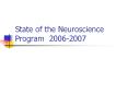 State of the Neuroscience Program 2006-2007 PowerPoint PPT Presentation