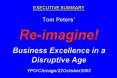 EXECUTIVE SUMMARY Tom Peters Reimagine Business Excellence in a Disruptive Age YPOChicago22October20