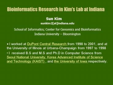 Bioinformatics Research in Kims Lab at Indiana