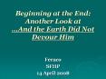 Beginning at the End: Another Look at And the Earth Did Not Devour Him PowerPoint PPT Presentation