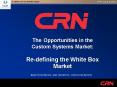 The Opportunities in the Custom Systems Market: Redefining the White Box Market PowerPoint PPT Presentation