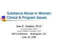 Substance Abuse in Women: Clinical PowerPoint PPT Presentation
