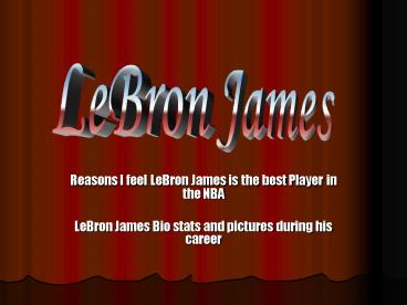 Reasons I feel LeBron James is the best Player in the NBA