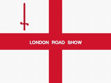 LONDON ROAD SHOW