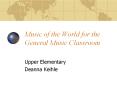 Music of the World for the General Music Classroom PowerPoint PPT Presentation