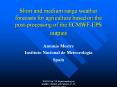 Short and medium range weather forecasts for agriculture based on the post-processing of the ECMWF-EPS outputs PowerPoint PPT Presentation
