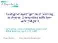 Ecological investigation of learning in diversecommunities with twoyearold girls PowerPoint PPT Presentation