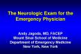 The Neurologic Exam for the Emergency Physician Andy Jagoda, MD, FACEP Mount Sinai School of Medicin PowerPoint PPT Presentation