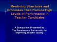Mentoring Structures and Processes That Produce High Levels of Performance in Teacher Candidates PowerPoint PPT Presentation