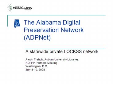 The Alabama Digital Preservation Network ADPNet