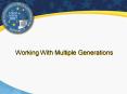 Working With Multiple Generations PowerPoint PPT Presentation