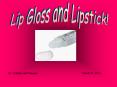Lip Gloss and Lipstick