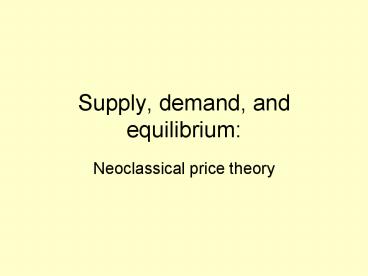 Supply, demand, and equilibrium: