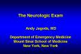 The Neurologic Exam Andy Jagoda, MD Department of Emergency Medicine Mount Sinai School of Medicine PowerPoint PPT Presentation