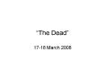 The Dead PowerPoint PPT Presentation