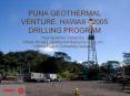 PUNA GEOTHERMAL VENTURE, HAWAII - 2005 DRILLING PROGRAM PowerPoint PPT Presentation