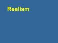 Realism PowerPoint PPT Presentation