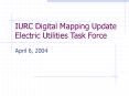 IURC Digital Mapping Update Electric Utilities Task Force PowerPoint PPT Presentation
