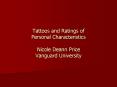 Tattoos and Ratings of Personal Characteristics Nicole Deann Price Vanguard University PowerPoint PPT Presentation