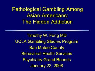 Pathological Gambling Among AsianAmericans: The Hidden Addiction