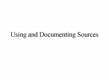 Using and Documenting Sources