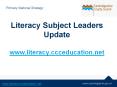 Literacy Subject Leaders Update www.literacy.ccceducation.net PowerPoint PPT Presentation