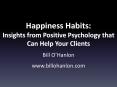 Happiness Habits: Insights from Positive Psychology that Can Help Your Clients PowerPoint PPT Presentation