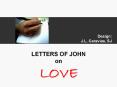 LETTERS OF JOHN. on. LOVE. Written at the end of the Firs PowerPoint PPT Presentation