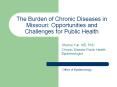 The Burden of Chronic Diseases in Missouri: Opportunities and Challenges for Public Health PowerPoint PPT Presentation
