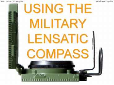 USING THE MILITARY LENSATIC COMPASS
