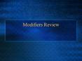 Modifiers Review PowerPoint PPT Presentation