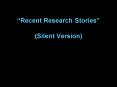 Recent Research Stories Silent Version PowerPoint PPT Presentation