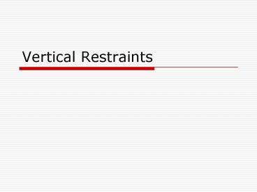 Vertical Restraints