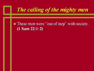 The calling of the mighty men ... These men were 'out o