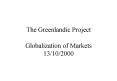 The Greenlandic Project Globalization of Markets 13102000 PowerPoint PPT Presentation