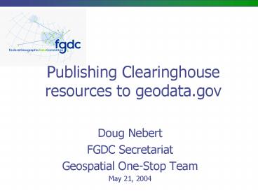 Publishing Clearinghouse resources to geodata.gov