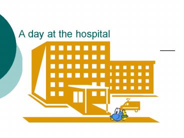 A day at the hospital