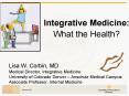 Integrative Medicine: What the Health PowerPoint PPT Presentation