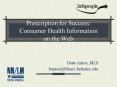 Prescription for Success: Consumer Health Information on the Web PowerPoint PPT Presentation