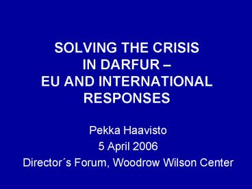 SOLVING THE CRISIS IN DARFUR EU AND INTERNATIONAL RESPONSES