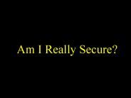 Am I Really Secure