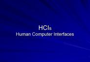 HCIs Human Computer Interfaces
