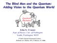 The Blind Men and the Quantum: Adding Vision to the Quantum World PowerPoint PPT Presentation