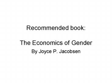Recommended book: The Economics of Gender