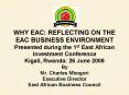 WHY EAC: REFLECTING ON THE EAC BUSINESS ENVIRONMENT Presented during the 1st East African Investment PowerPoint PPT Presentation