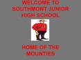 WELCOME TO SOUTHMONT JUNIOR HIGH SCHOOL HOME OF THE MOUNTIES PowerPoint PPT Presentation